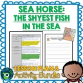 Sea Horse Shyest Fish in the Sea Lesson Plan and Google Activities