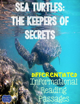 Sea Turtles: Keepers of Secrets {Differentiated Reading Passages ...