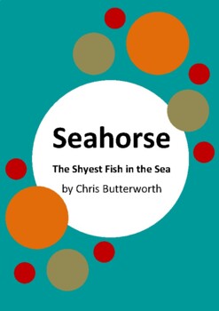 Preview of Seahorse - The Shyest Fish in the Sea by Chris Butterworth - 6 Activities