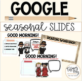 Seasonal Google Good Morning and Lesson Slides