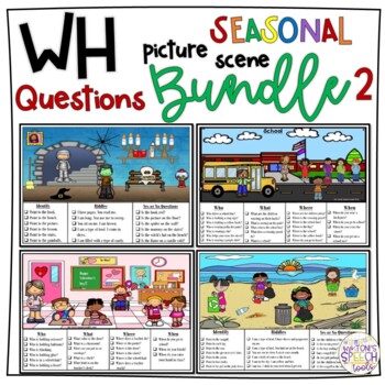 Seasonal WH Questions Picture Scenes BUNDLE 2 by Ms Toni's Speech Tools
