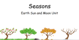 Seasons - Earth Sun and Moon Unit