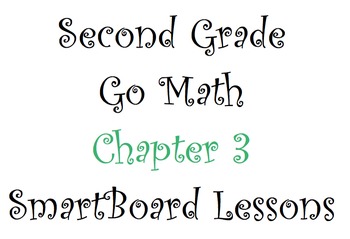 Preview of Second Grade Go Math Chapter 3 SmartBoard Lessons