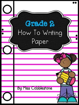 Second Grade How To Writing Paper By New Hampshire Learning Corner