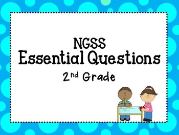 Preview of Second Grade NGSS Science Essential Questions for classroom!