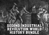 Second Industrial Revolution (World History) Bundle