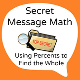Secret Message Math - Use the Percent to Find the Whole - 