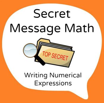 Preview of Secret Message Math - Writing and Translating Numerical Expressions