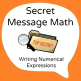 Secret Message Math - Writing and Translating Numerical Ex