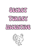 Secret Turkey Incentive