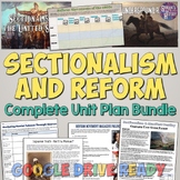 Sectionalism and Reform Unit Plan Bundle