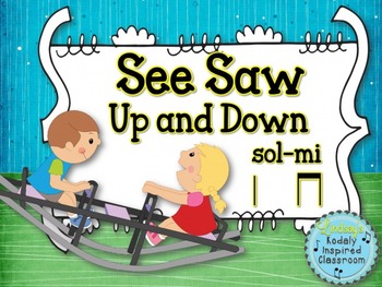 Preview of See Saw Up and Down - A folk song for sol-mi and ta & titi