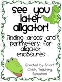See You Later Alligator! ~ Finding Area and Perimeter with