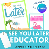 See You Later, Educator! End of Year Teacher Appreciation 