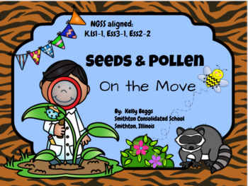 Preview of Seeds and Pollen On The Move (A NGSS Aligned K.LS.1-1, ESS3-1, ESS2-2)