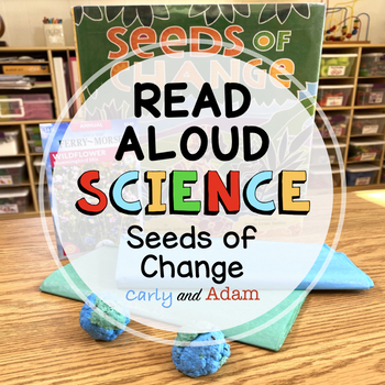 Preview of Seeds of Change Earth Day READ ALOUD SCIENCE™ Activity