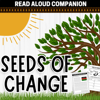 Seeds of Change Read Aloud Companion by maryiledu | TPT