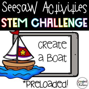 Preview of Seesaw STEM Challenge-Create a Boat