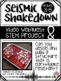 Seismic Shakedown: A Video Webquest and Earthquake STEM Lab