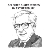 Selected Short Stories by Ray Bradbury