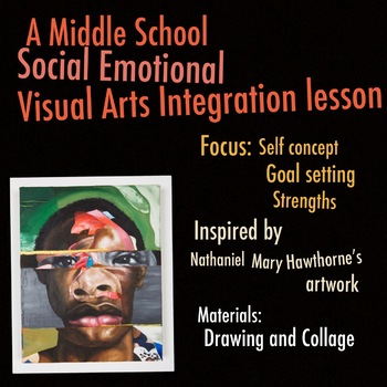 Preview of Self Concept: A Social Emotional Visual Arts Integration Unit