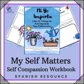 Preview of Self Matters Self Compassion Workbook - Self Esteem Teenagers - SPANISH VERSION