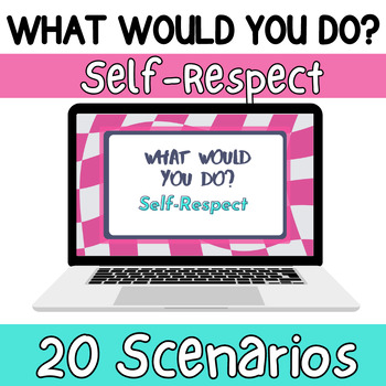 Preview of Self-Respect Character Education- What Would You Do?- 6th, 7th, 8th Grade