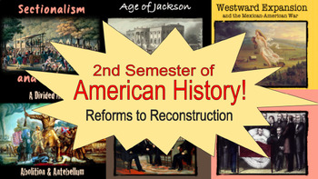 Preview of 2nd Semester: Sectionalism/Age of Jackson to Reconstruction Era Bundle