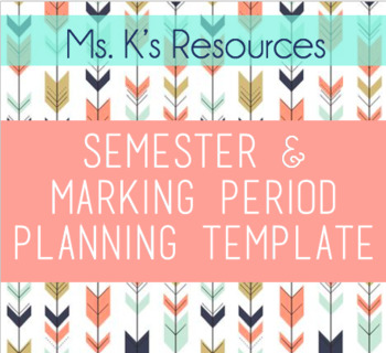 Preview of Semester & Marking Period Planning Template