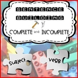Sentence Building: Complete & Incomplete-Subjects + Verbs