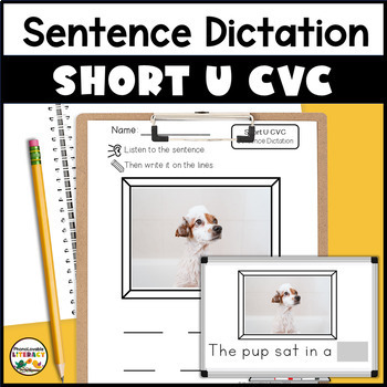 Preview of Sentence Dictation for Short U CVC Words with Photo Writing Prompts