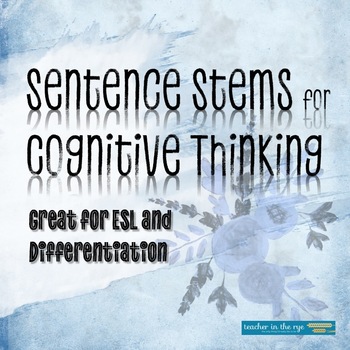 Preview of Sentence Stems for Cognitive Thinking-Grades 4-10/ESL/Differentiation {CCSS}