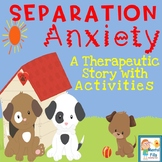 Separation Anxiety: A Therapeutic Story with Activities