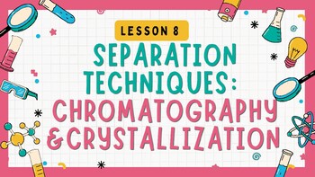 Preview of Separation Techniques: Chromatography & Crystallization - BC Curriculum
