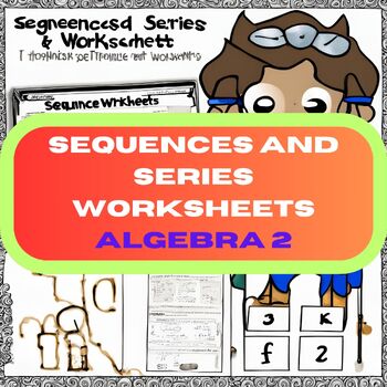 Preview of Sequences and Series Worksheets Algebra 2