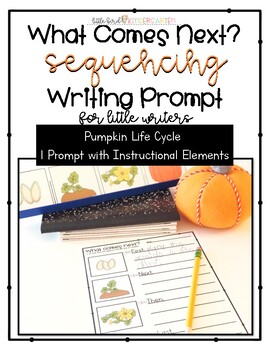 Preview of Sequencing Writing Prompt: Pumpkin Life Cycle  (First, Next, Then, Last)
