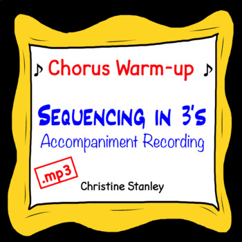 Preview of Chorus Warm-up Sequencing in 3's ♫ .mp3 Sing-a-long Accompaniment Trax