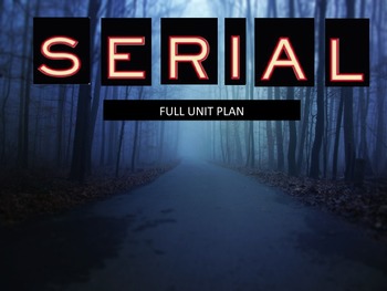 Preview of Serial Podcast Full Unit Plan
