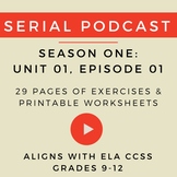 Unit 1: Serial Podcast Lesson Plans + Printable Worksheets, S1, Episode 1