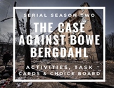 Serial Season 2: The Case of Bowe Bergdahl Activities & Ta