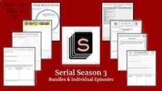 Serial Season 3 Material for Episodes 1-5 + Much More!!!