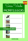 Serie Verde Montessori en Español. Escribir palabras.CURSIVA