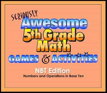Preview of Seriously Awesome 5th Grade Math Games & Activities 5.NBT Edition