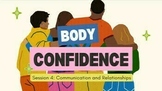 Session 4 PowerPoint: Body Confidence through Communicatio