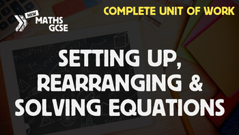 Preview of Setting Up, Rearranging & Solving Equations - Complete Unit of Work