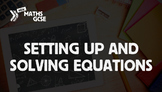 Setting Up & Solving Equations - Complete Lesson