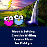 Setting and Mood: Creative Writing Lesson Plans for 11 to 14 yrs