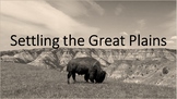 Settling the Great Plains - Settling the West & Native Americans