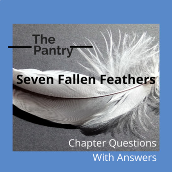 Preview of Seven Fallen Feathers - Chapter Question and Answers.  w/Teacher Notes