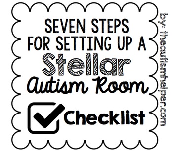 Preview of Seven Steps for Setting Up a Stellar Autism Room {CHECKLIST}